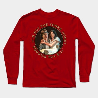 It's Not the Years, Honey ... It's the Mileage. Long Sleeve T-Shirt